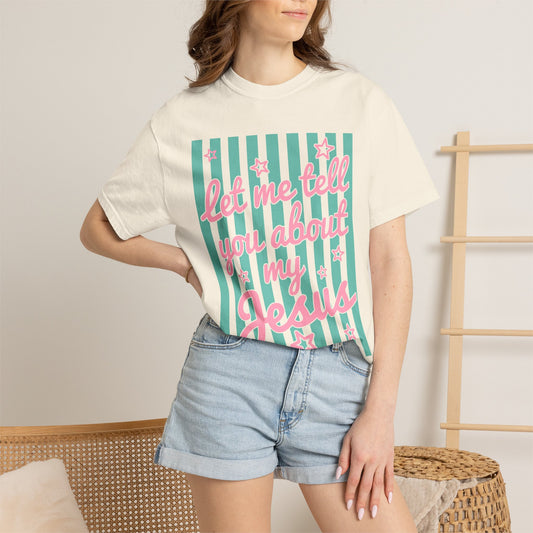Let Me Tell You About My Jesus Graphic Tee